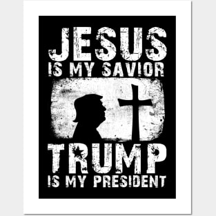 Jesus Is My Savior Trump Is My President Posters and Art